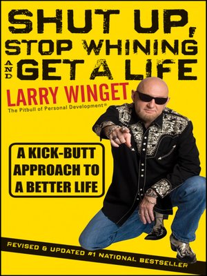 cover image of Shut Up, Stop Whining, and Get a Life